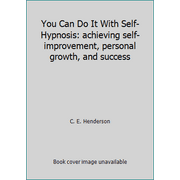 You Can Do It With Self-Hypnosis: achieving self-improvement, personal growth, and success [Hardcover - Used]