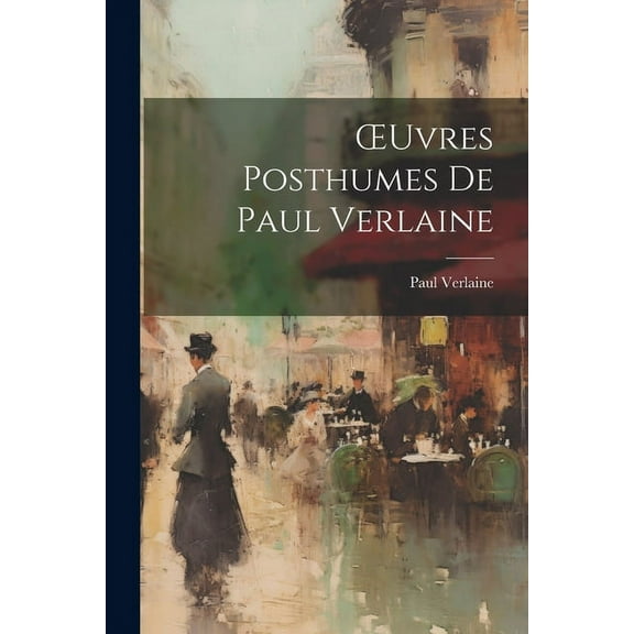 OEuvres Posthumes de Paul Verlaine (Paperback)