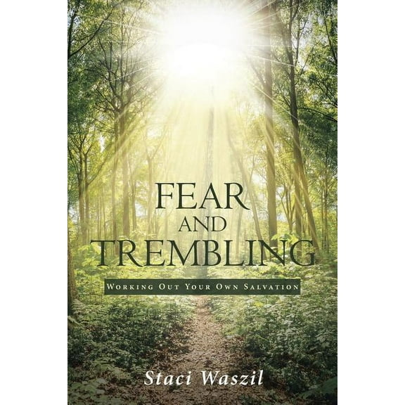 Fear and Trembling - Working Out Your Own Salvation, (Paperback)