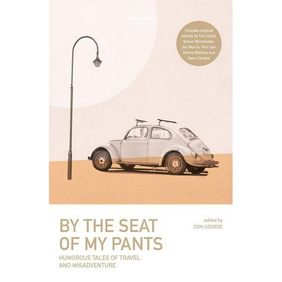 Lonely Planet Travel Literature: By the Seat of My Pants - Paperback