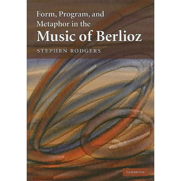 Form, Program, and Metaphor in the Music of Berlioz, (Hardcover)