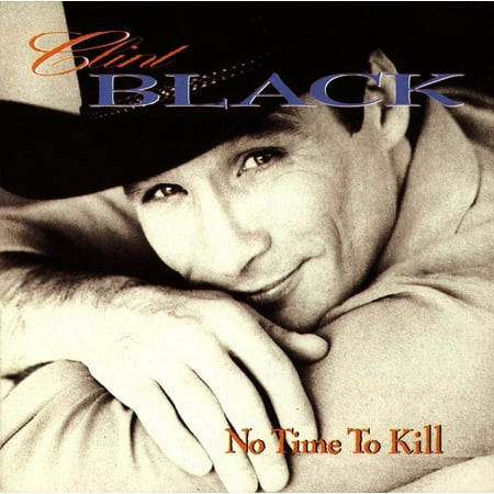 No Time to Kill by Clint Black (CD, Jul-1993, RCA)