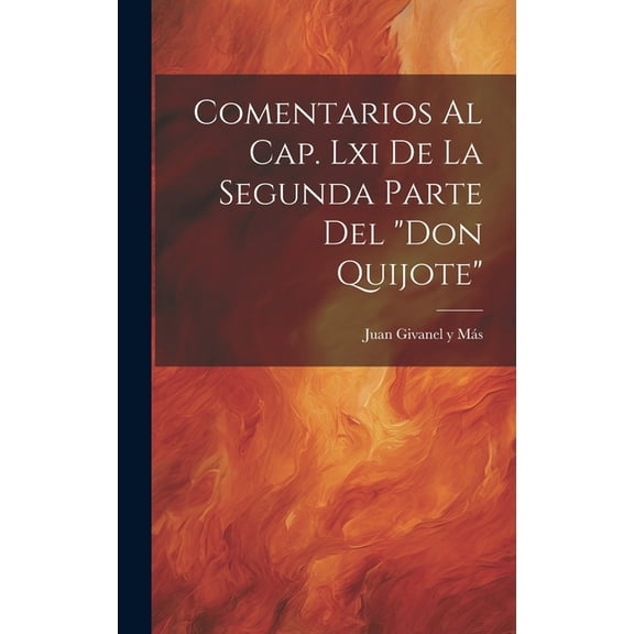 Comentarios Al Cap. Lxi De La Segunda Parte Del "don Quijote" (Hardcover)