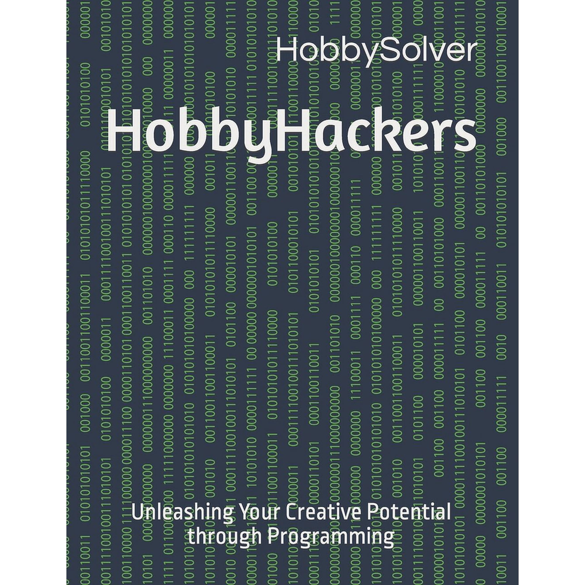HobbyHackers: Unleashing Your Creative Potential through Programming (Paperback)