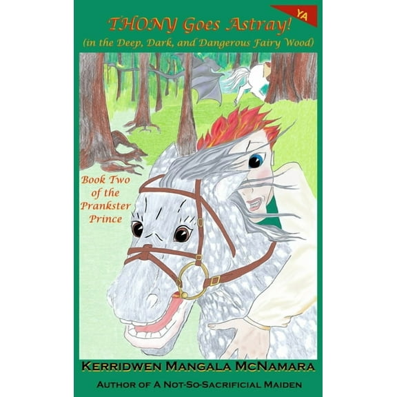 The Prankster Prince Thony Goes Astray! (in the Deep, Dark, and Dangerous Fairy Wood), Book 2, (Hardcover)