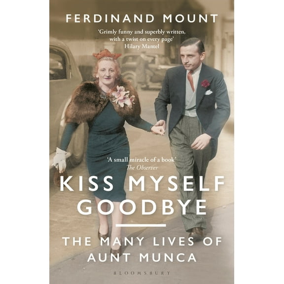 Kiss Myself Goodbye: The Many Lives of Aunt Munca, (Paperback)