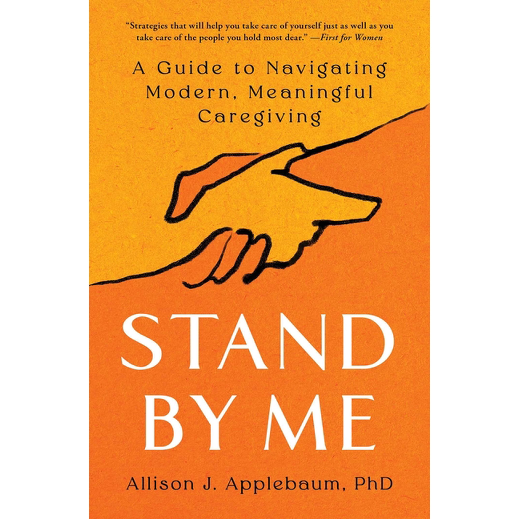 Stand by Me: A Guide to Navigating Modern, Meaningful Caregiving, (Paperback)