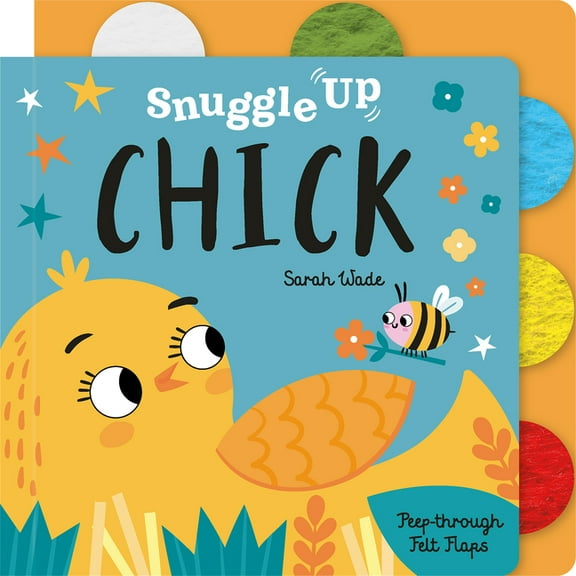 Snuggle Up - Peep-Through Felt Flap Book Snuggle Up, Chick!, (Board Book)