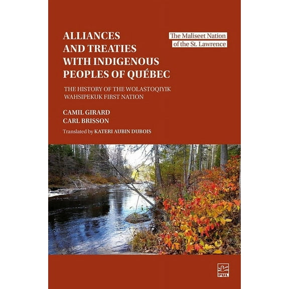 Alliances and Treaties with Indigenous Peoples of Quebec : The History of the Wolastoqiyik First Nation (Paperback)