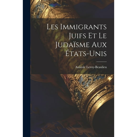 Les Immigrants Juifs Et Le Judaïsme Aux États-Unis (Paperback)