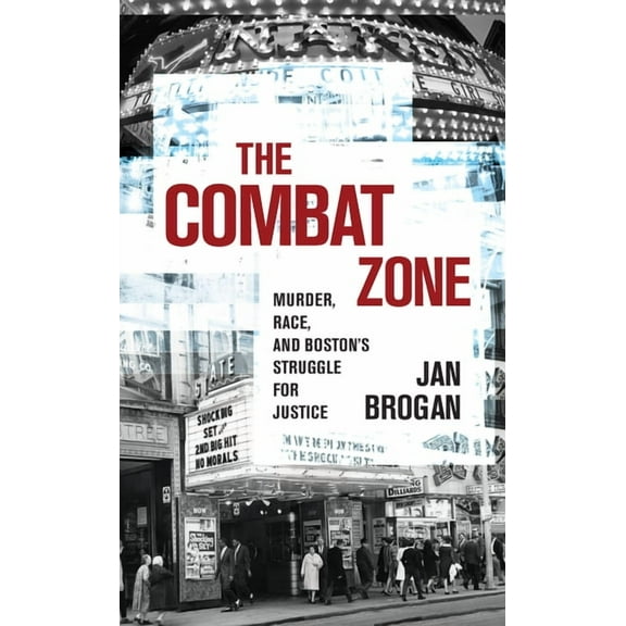 The Combat Zone: Murder, Race, and Boston's Struggle for Justice, (Paperback)