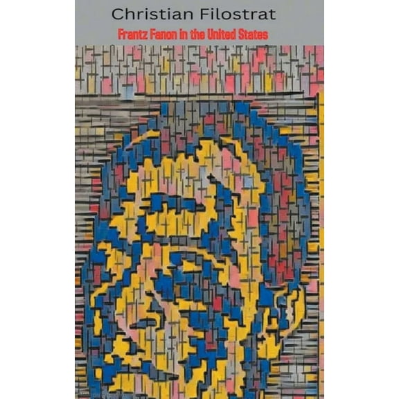 Frantz Fanon in the United States, (Paperback)
