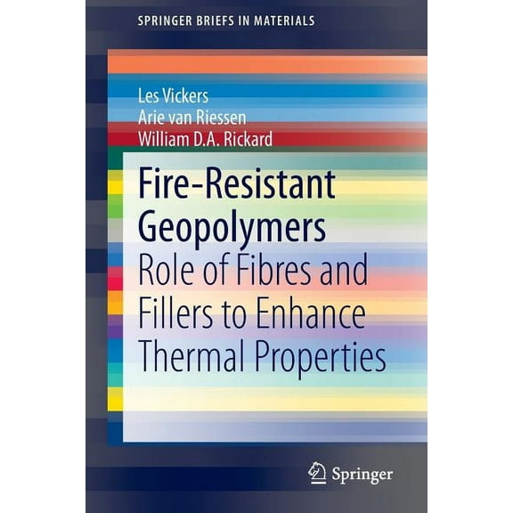 Springerbriefs in Materials Fire-Resistant Geopolymers: Role of Fibres and Fillers to Enhance Thermal Properties, (Paperback)