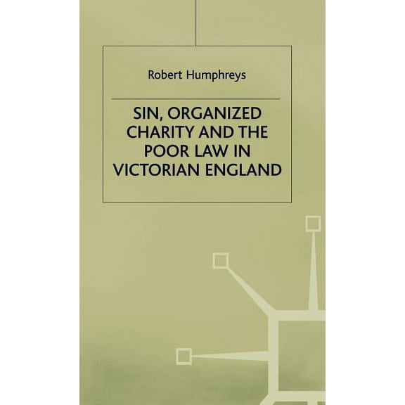 Sin, Organized Charity and the Poor Law in Victorian England, (Hardcover)