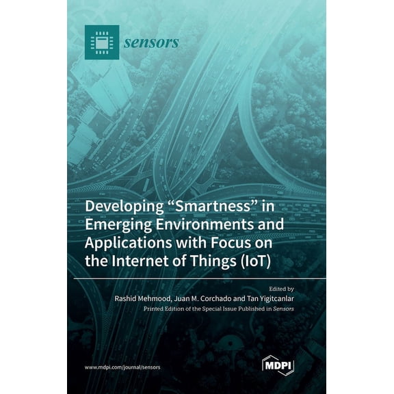 Developing "Smartness" in Emerging Environments and Applications with Focus on the Internet of Things (IoT), (Hardcover)