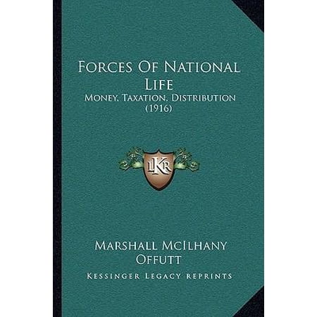 Forces of National Life: Money, Taxation, Distribution (1916) Paperback