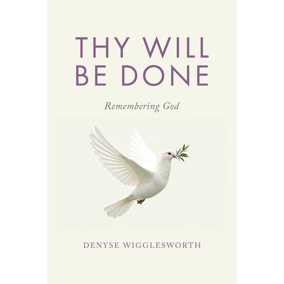 Thy Will Be Done Thy Will Be Done: Remembering God, Book 1, (Paperback)