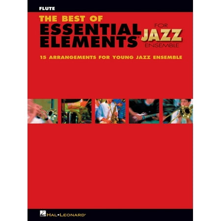 The Best of Essential Elements for Jazz Ensemble : 15 Selections from the Essential Elements for Jazz Ensemble Series -