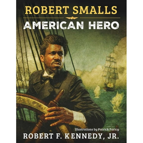Robert Smalls: American Hero, (Hardcover)