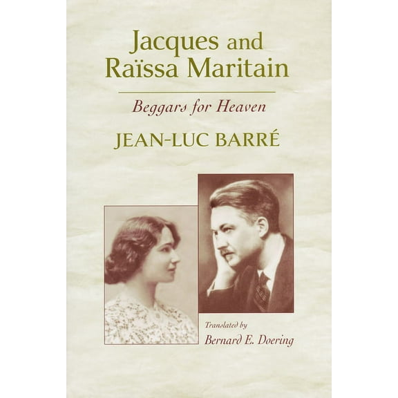 Jacques and RaÃ¯ssa Maritain: Beggars for Heaven, (Paperback)