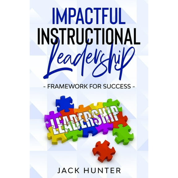 Impactful Instructional Leadership & Framework for Success, (Paperback)