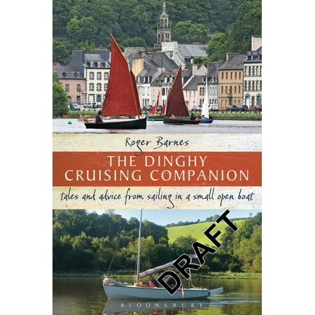 The Dinghy Cruising Companion : Tales and advice from sailing a small open (Best Small Sailing Dinghy)