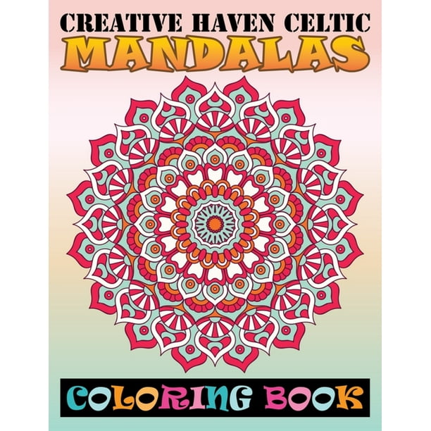 Download Creative Haven Celtic Mandalas Coloring Book Adult Coloring Book 100 Mandela Coloring Book For Stress Management Coloring Book Who Love Mandala Coloring Pages For Meditation And Happiness Paperback Walmart Com Walmart Com