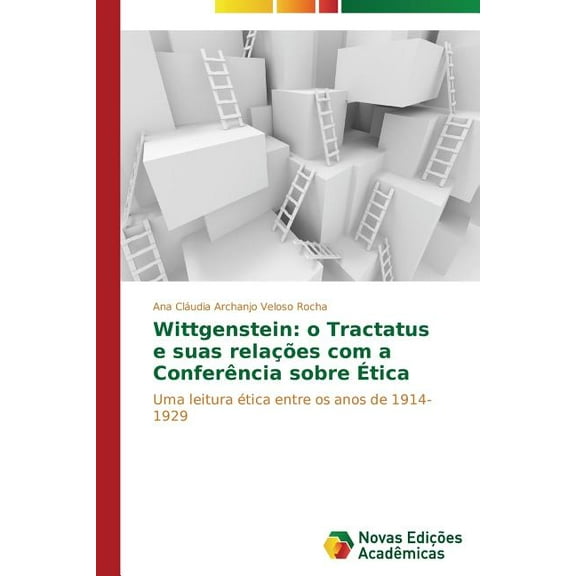 Wittgenstein: o Tractatus e suas relações com a Conferência sobre Ética (Paperback)