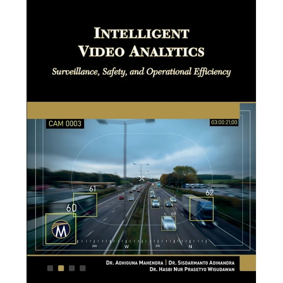 Intelligent Video Analytics: Surveillance, Safety, and Operational Efficiency, (Paperback)
