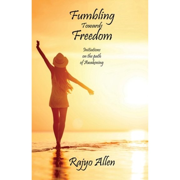 Pre-Owned Fumbling Towards Freedom: Initiations on the path of Awakening (Paperback) 1988058961 9781988058962