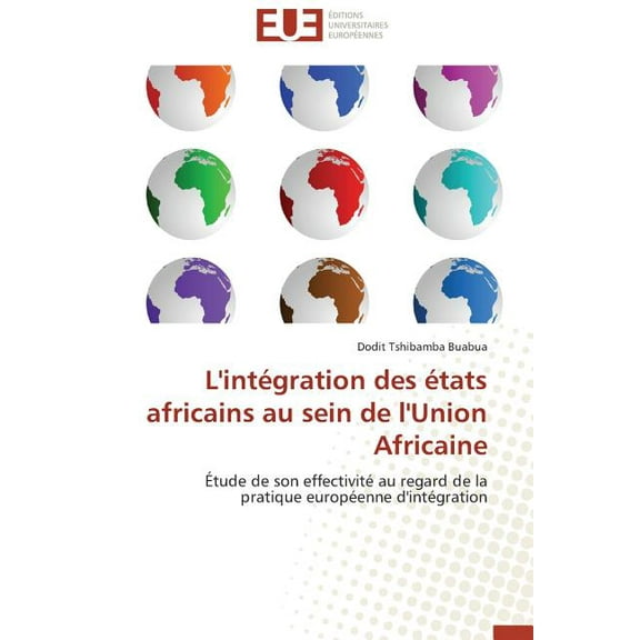 Omn.Univ.Europ. L'intÃ©gration des Ã©tats africains au sein de l'union africaine, (Paperback)