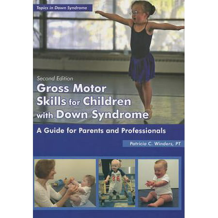 Gross Motor Skills for Children with Down Syndrome : A Guide for Parents and