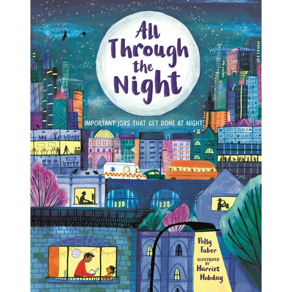 All Through the Night: Important Jobs That Get Done at Night, (Paperback)