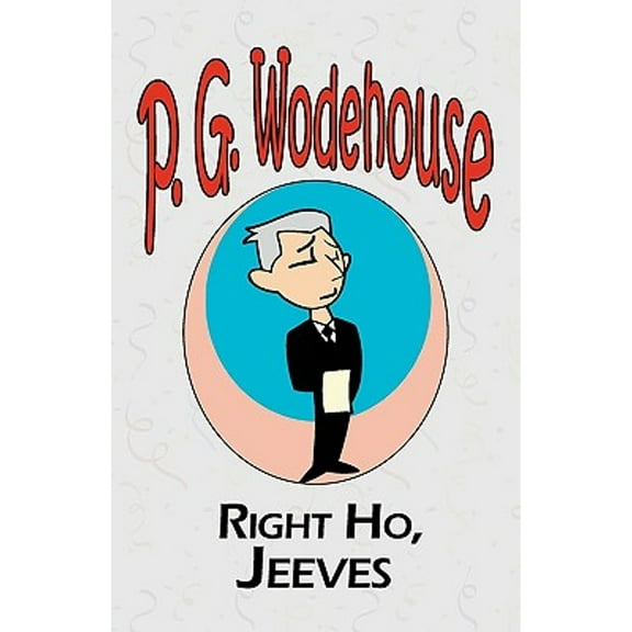 Right Ho, Jeeves - From the Manor Wodehouse Collection, a selection from the early works of P. G. Wodehouse (Paperback)