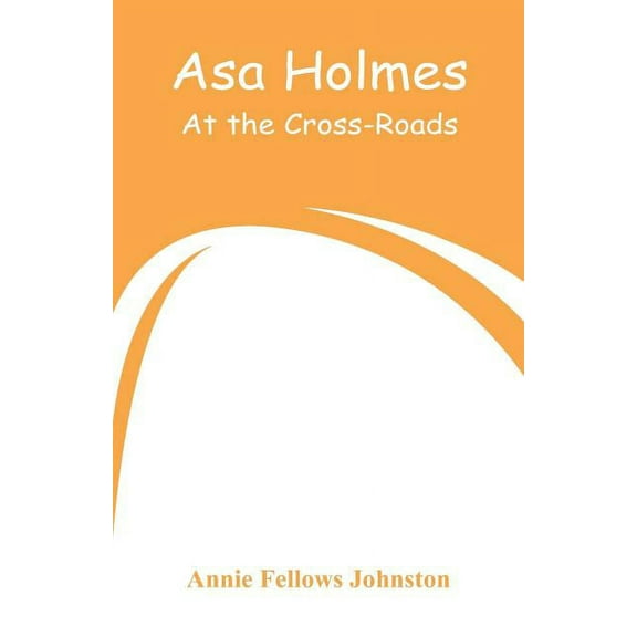 Asa Holmes: At the Cross-Roads, (Paperback)