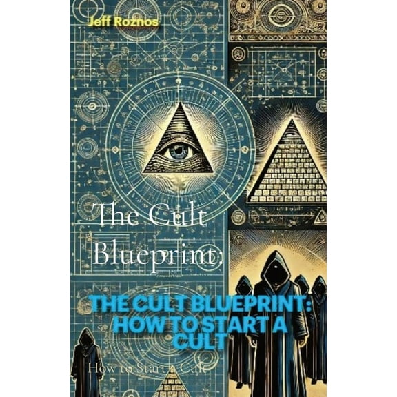 The Cult Blueprint: How to Start a Cult, (Paperback)