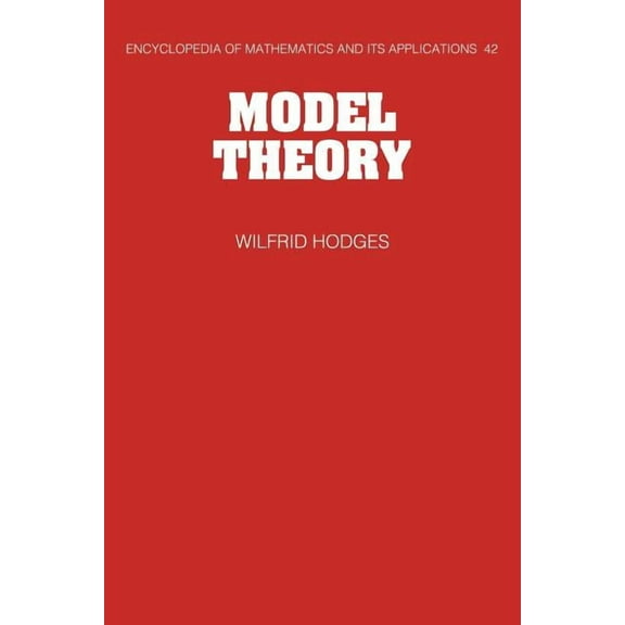 Encyclopedia of Mathematics and Its Appl Model Theory, Book 42, (Paperback)