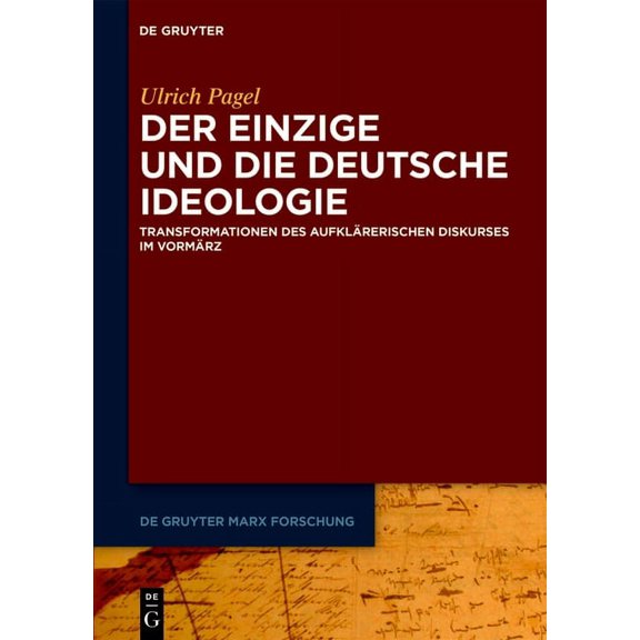 de Gruyter Marx Forschung Der Einzige Und Die Deutsche Ideologie: Transformationen Des AufklÃ¤rerischen Diskurses Im VormÃ¤rz, Book 1, (Paperback)