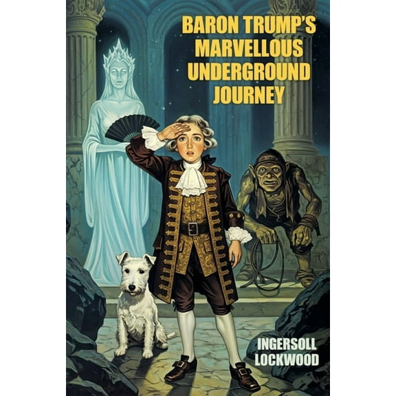 Baron Trump's Marvellous Underground Journey, (Paperback)