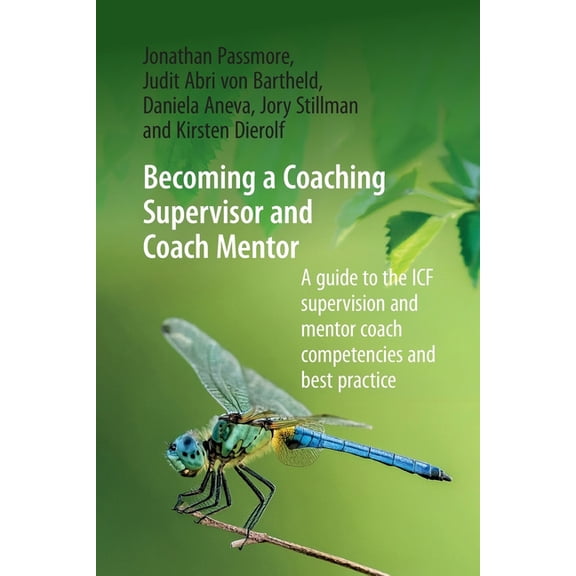 Becoming a Coaching Supervisor and Coach Mentor: A Guide to the ICF Supervision and Mentor Coach Competencies and Best P, (Paperback)