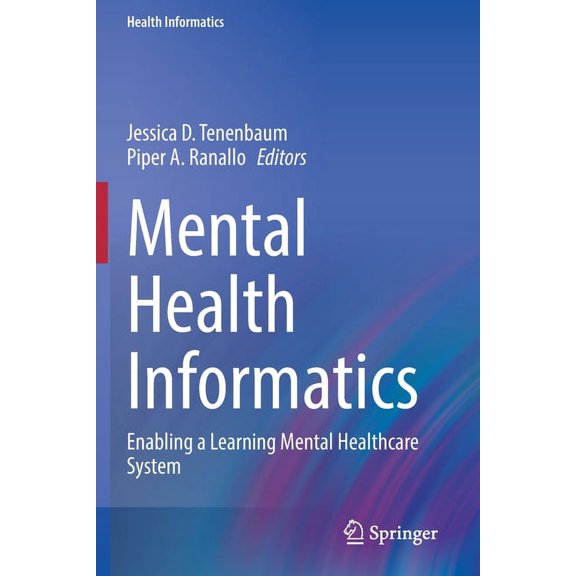 Health Informatics Mental Health Informatics: Enabling a Learning Mental Healthcare System, (Paperback)