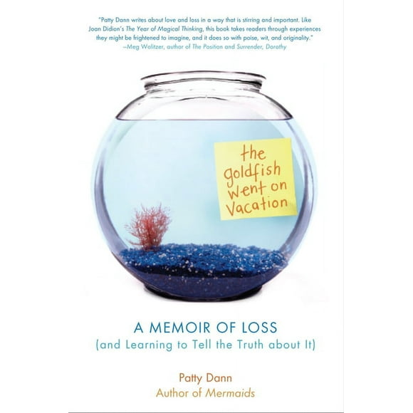 The Goldfish Went on Vacation : A Memoir of Loss (and Learning to Tell the Truth about It) (Paperback)