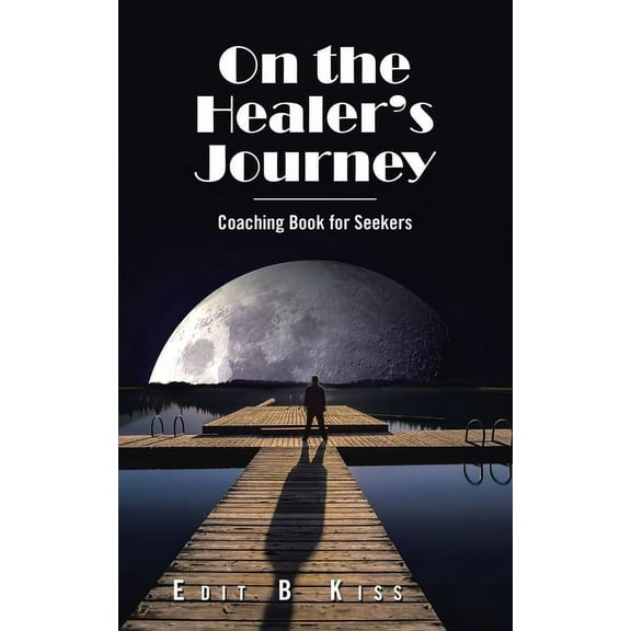 On the Healer's Journey: Coaching Book for Seekers, (Paperback)