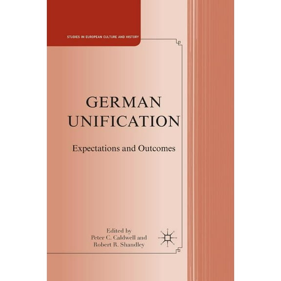 Studies in European Culture and History German Unification: Expectations and Outcomes, (Paperback)