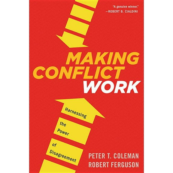 Making Conflict Work: Harnessing the Power of Disagreement, (Paperback)