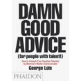 thumbnail image 1 of Damn Good Advice (For People with Talent!): How To Unleash Your Creative Potential by America's Master Communicator, George Lois, 1 of 3