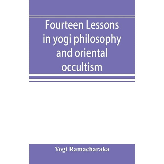 Fourteen lessons in yogi philosophy and oriental occultism