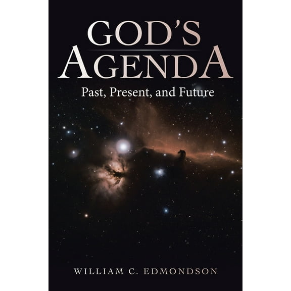 God's Agenda: Past, Present, and Future, (Paperback)