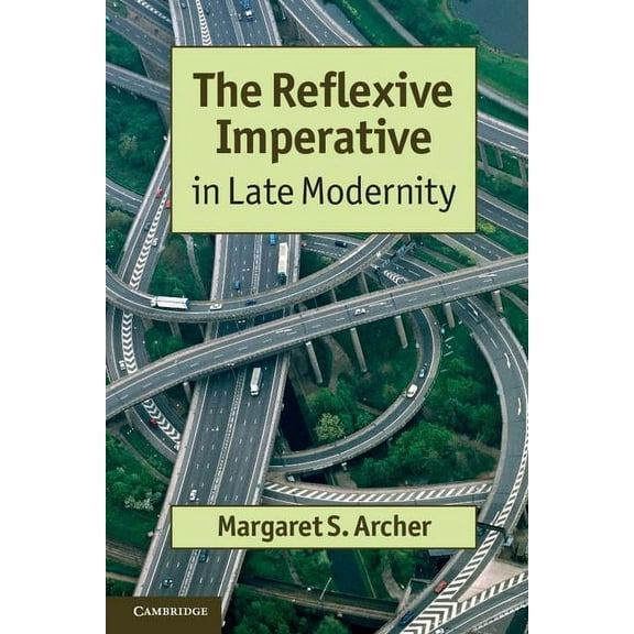 The Reflexive Imperative in Late Modernity, (Paperback)
