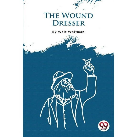 The Wound Dresser, (Paperback)